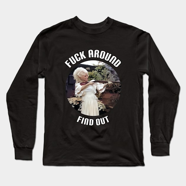 Fuck Around And Find Out Long Sleeve T-Shirt by Jogja Istimewa